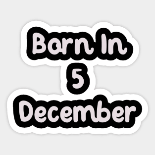 Born In 5 December Sticker